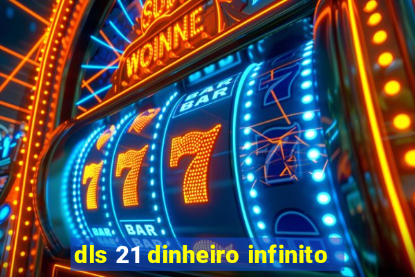 dls 21 dinheiro infinito